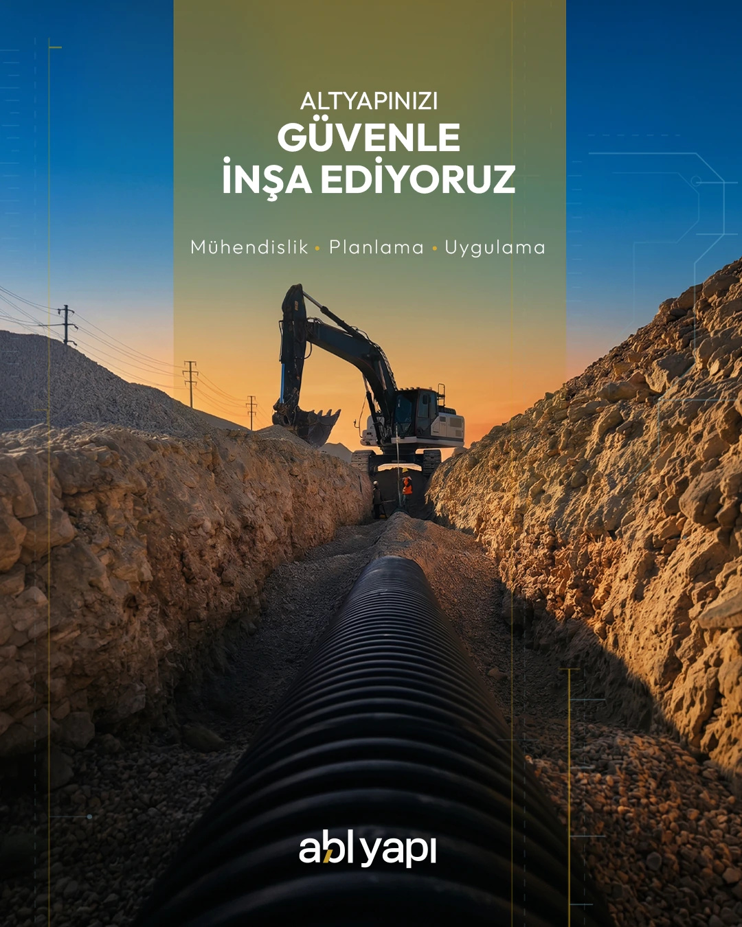 “Altyapınızı güvenle inşa ediyoruz” post over a pipe laid in a trench and an excavator